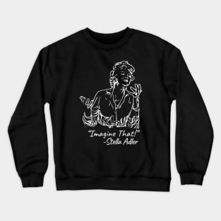 Stella Adler says… Crewneck Sweatshirt